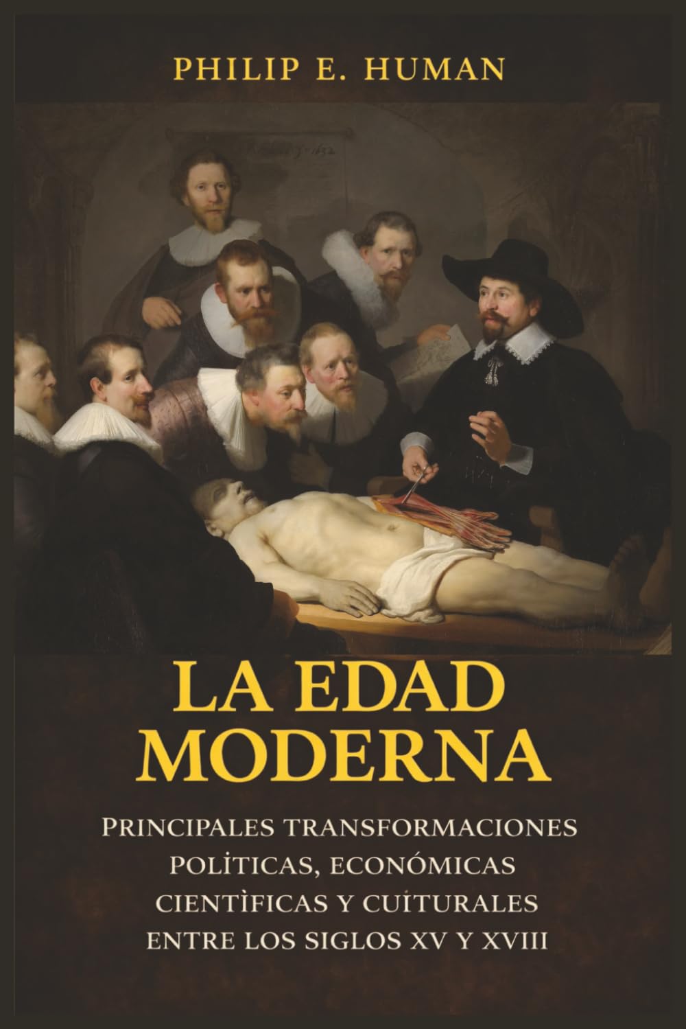 La Edad Moderna: Principales Transformaciones Políticas, Económicas, Científicas y Culturales entre los Siglos XV y XVIII. (Crónicas de la Historia Universal)