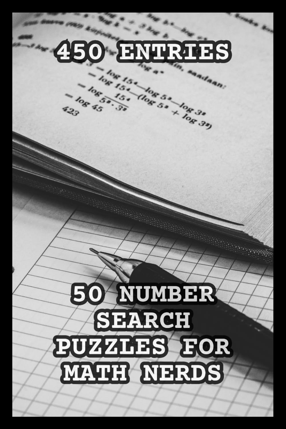 Number Search Puzzle Book: 50 Challenging Number Hunt Puzzles for Adults, Kids & Numberphiles of All Ages | Brain Teasers for Math Lovers | 6x9 Activity Book with Solutions