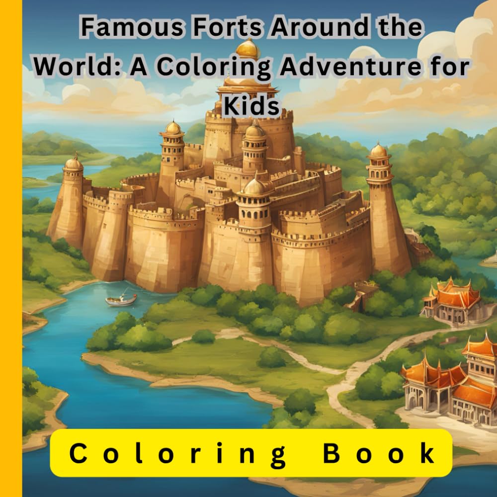 Famous Forts Around the World: A Coloring Adventure for Kids Coloring Book: Discover and Color the World’s Iconic Fortresses While Learning Their History