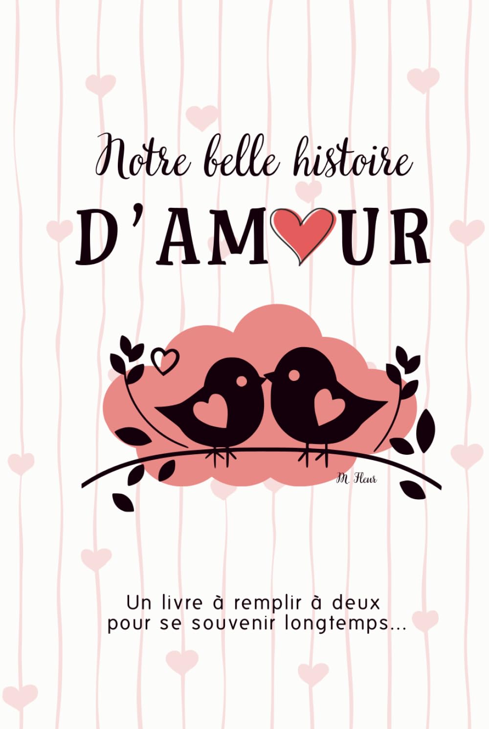 Notre belle histoire d'Amour: Un livre à remplir à deux pour se souvenir longtemps