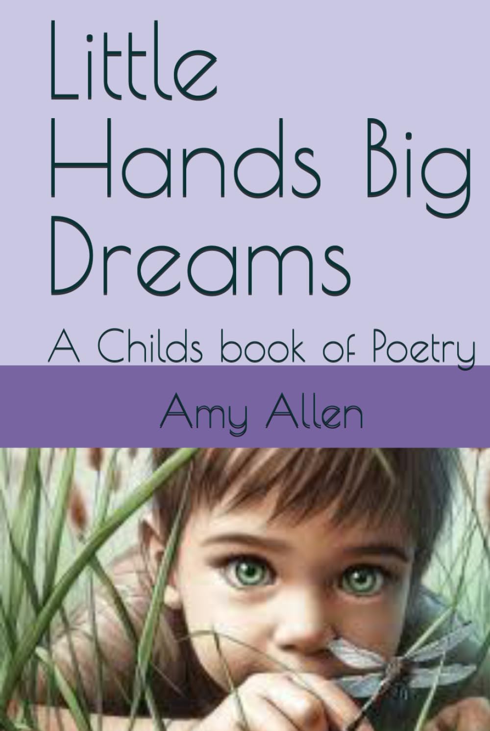 Little Hands Big Dreams: A Childs book of Poetry