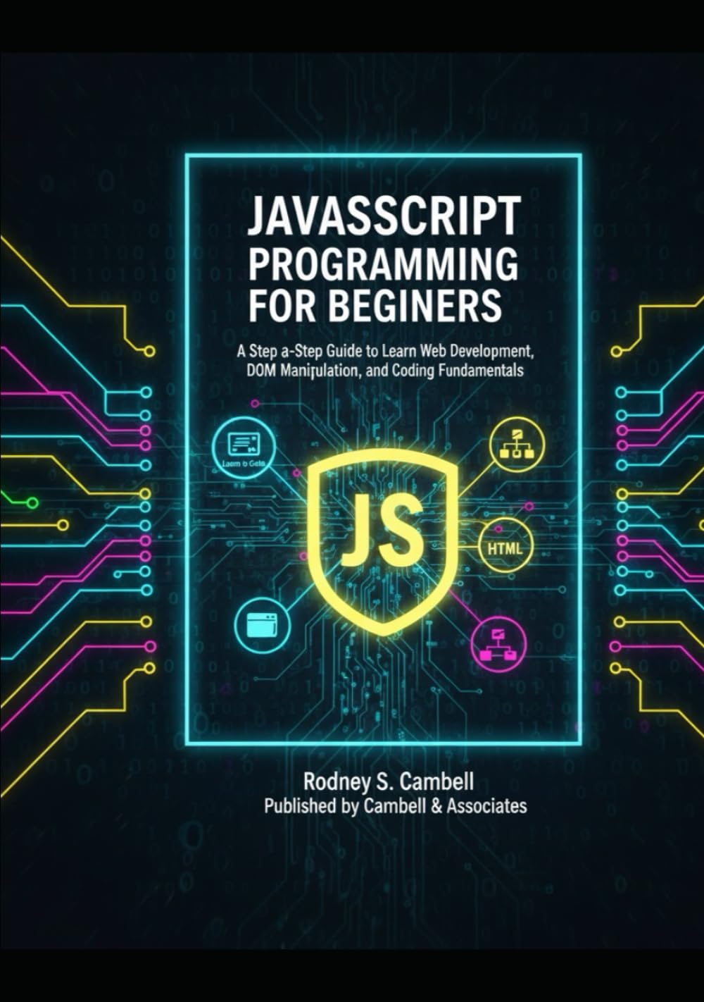 JavaScript Programming for Beginners: A Step by Step Guide to Learn Web Development, DOM Manipulation and Coding Fundamentals