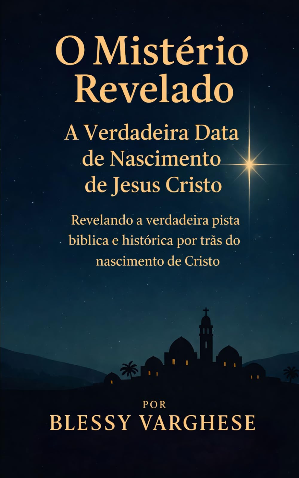O MISTÉRIO REVELADO” A VERDADEIRA DATA DE NASCIMENTO DE JESUS CRISTO: REVELANDO A VERDADEIRA PISTA BÍBLICA E HISTÓRICA POR TRÁS DO NASCIMENTO DE CRISTO