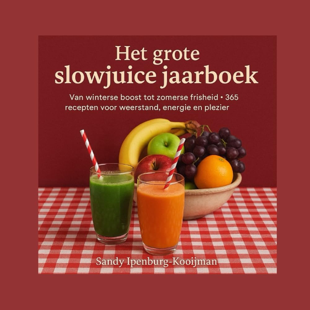 Het grote slowjuice jaarboek: Van winterse boost tot zomerse frisheid - 365 Recepten voor weerstand, Energie en Plezier