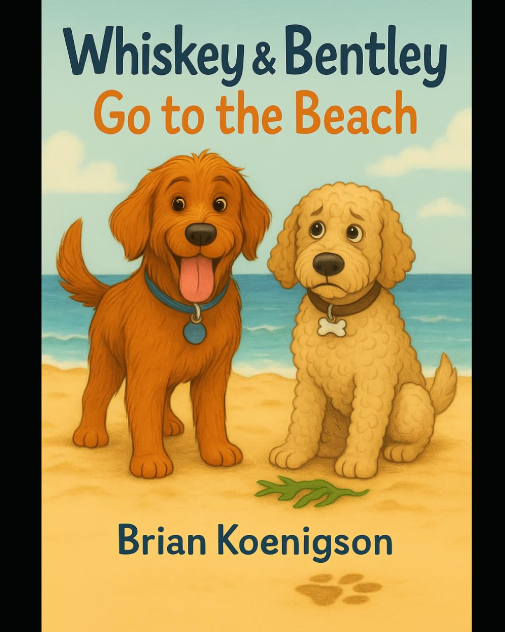 Whiskey and Bentley Go to the Beach! (The Big Little Adventures of Whiskey and Bentley)
