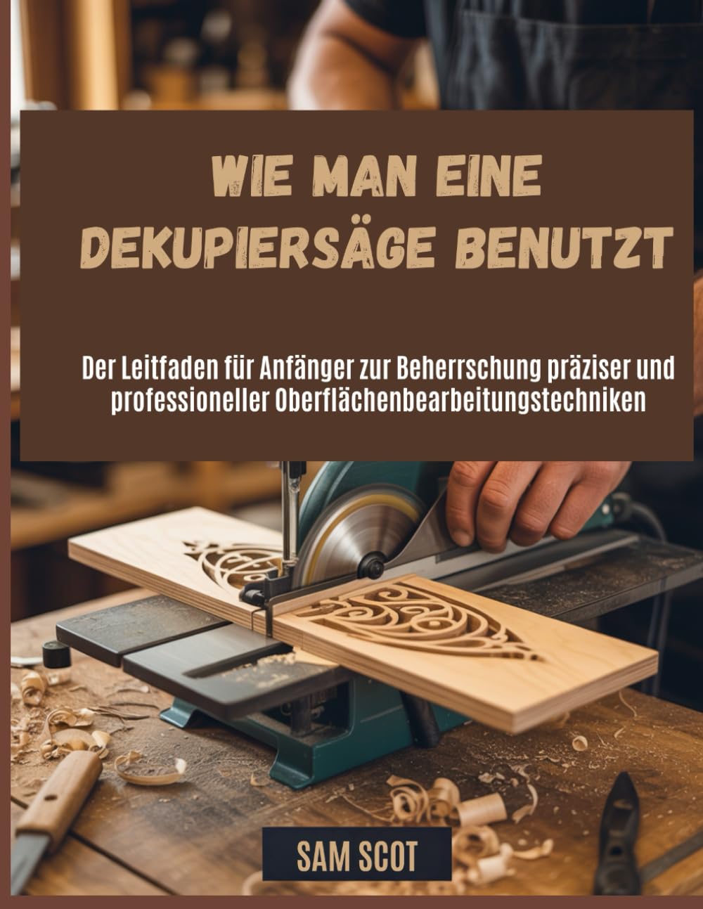 Wie man eine Dekupiersäge benutzt: Der Leitfaden für Anfänger zur Beherrschung präziser und professioneller Oberflächenbearbeitungstechniken