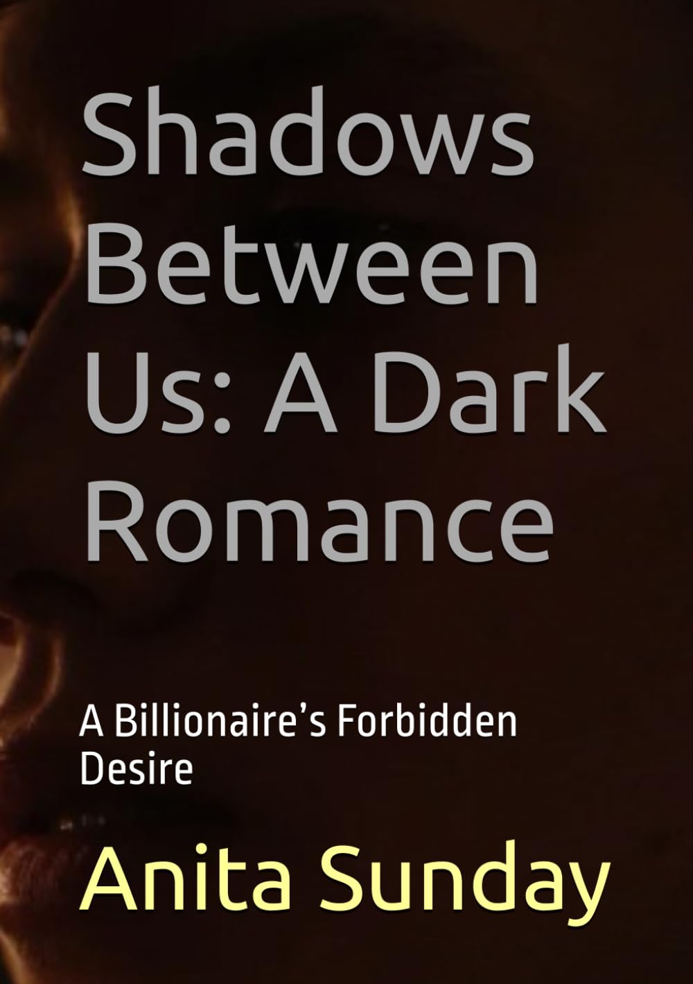 Shadows Between Us: A Dark Romance: A Billionaire’s Forbidden Desire