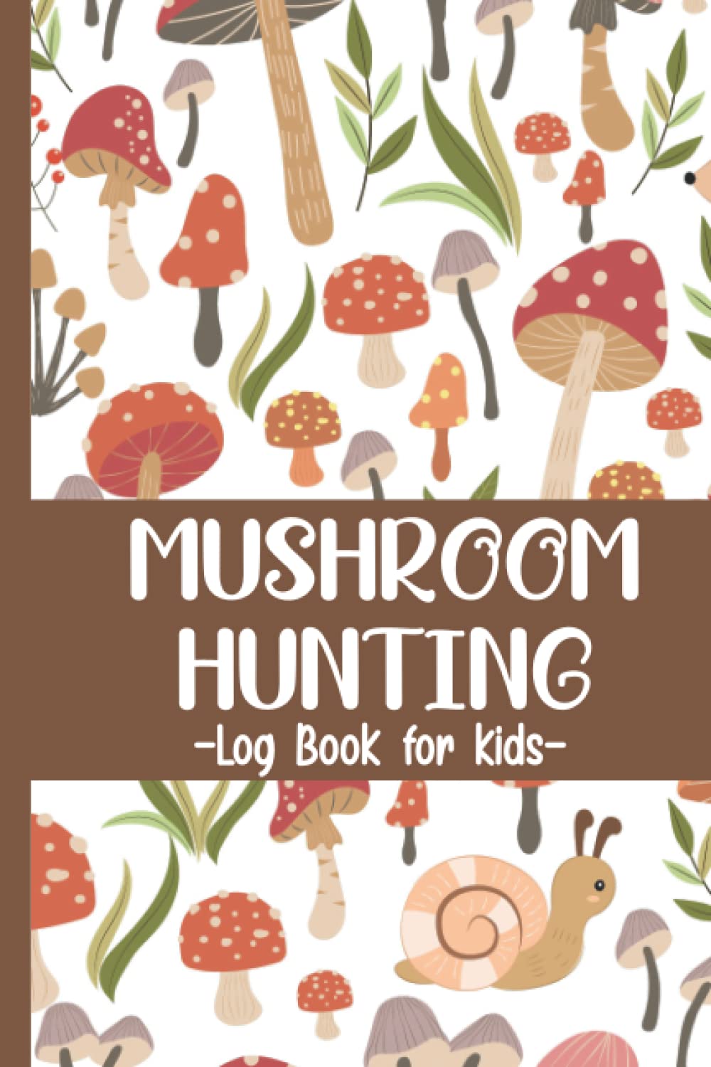 Mushroom Hunting Log Book for Kids: Mushroom Picking guided journal & notebook – Gift for little Mushroom Hunters