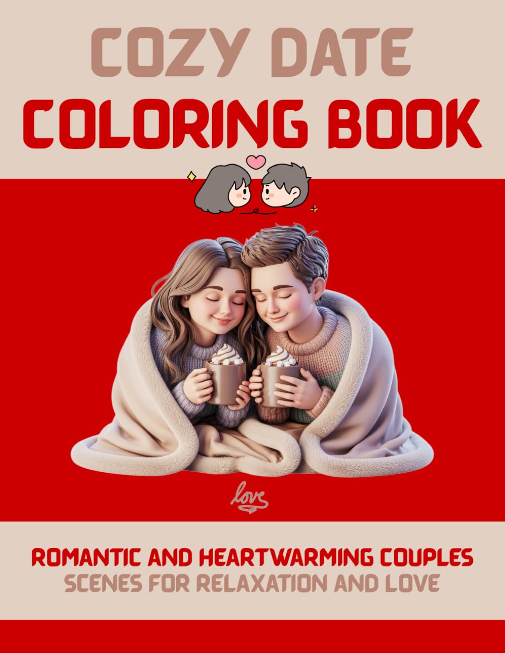 Cozy Date Coloring Book: Romantic and Heartwarming Couples Scenes for Relaxation and Love