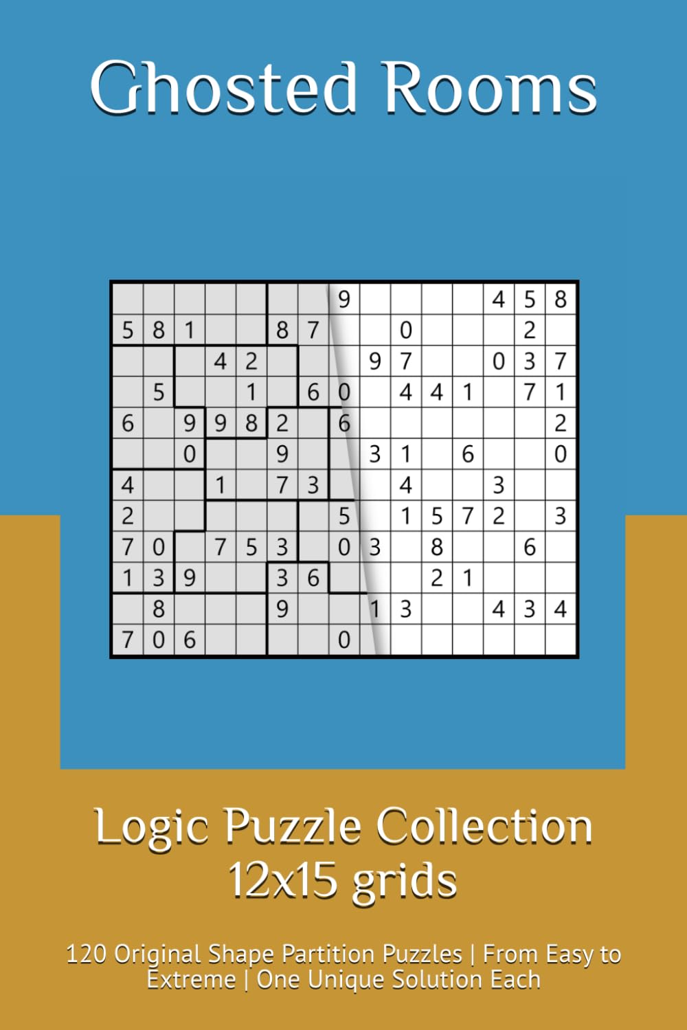 Ghosted Rooms – Logic Puzzle Collection: 120 Original Shape Partition Puzzles | From Easy to Extreme | One Unique Solution Each