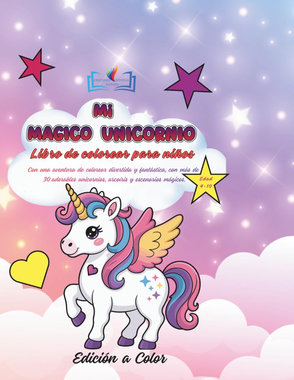 Mi Mágico Unicornio: Una aventura de coloreo divertida y fantástica con más de 30 adorables unicornios, arcoíris y escenarios mágicos.