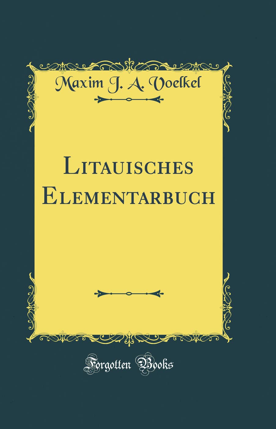 Litauisches Elementarbuch (Classic Reprint)