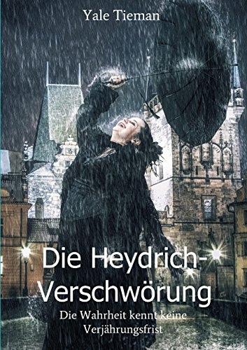 Preisvergleich Produktbild Die Heydrich-Verschwörung: Die Vergangenheit kennt keine Verjährungsfrist