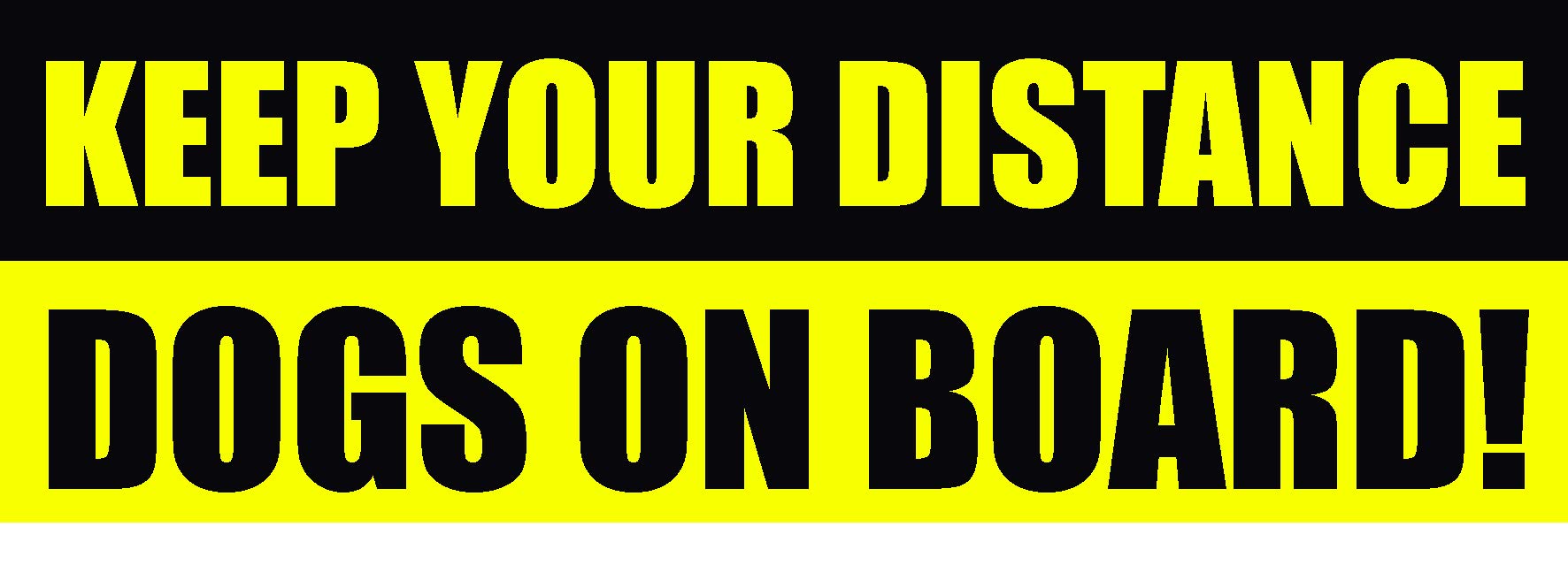 PrintSuperstar Keep Your Distance, Dogs on Board: Vehicle Warning Safety Sign Decal Vinyl Bumper Sticker