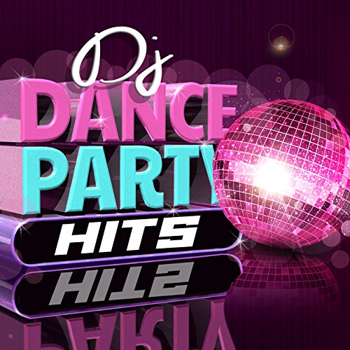 DJ Dance Party Hits by Dance Party DJ, Dance Party Dj Club & Dancefloor
