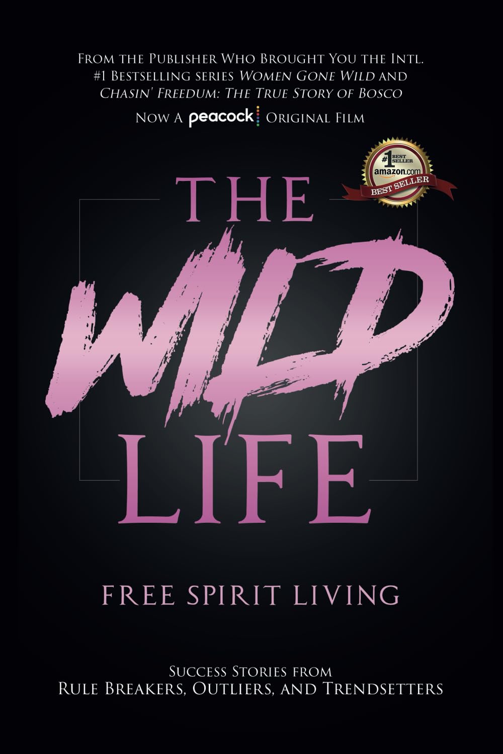 The Wild Life: Success Stories From Rule Breakers, Outliers, and Trendsetters