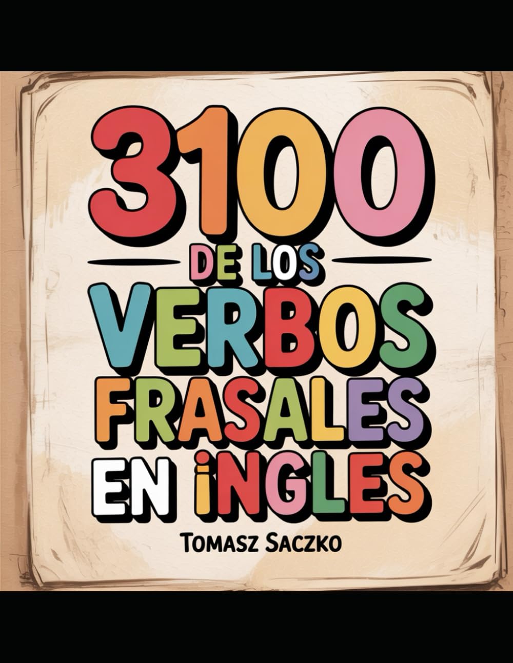 3100 de los verbos frasales en ingles en Oraciones para Todos los Aprendices
