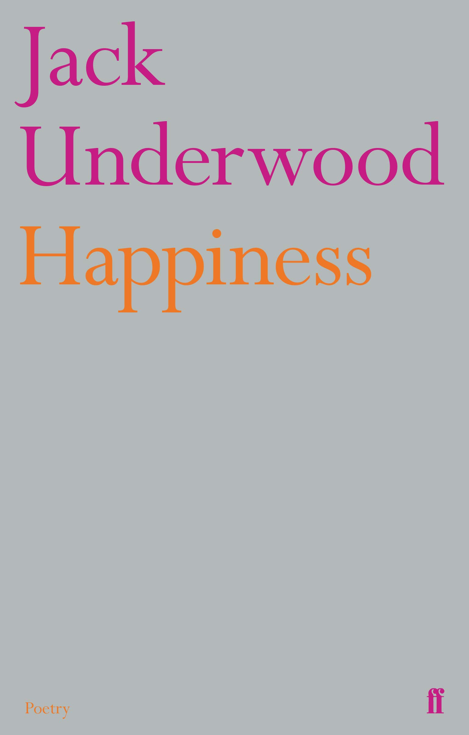 Happiness (Faber Poetry) By Jack Underwood