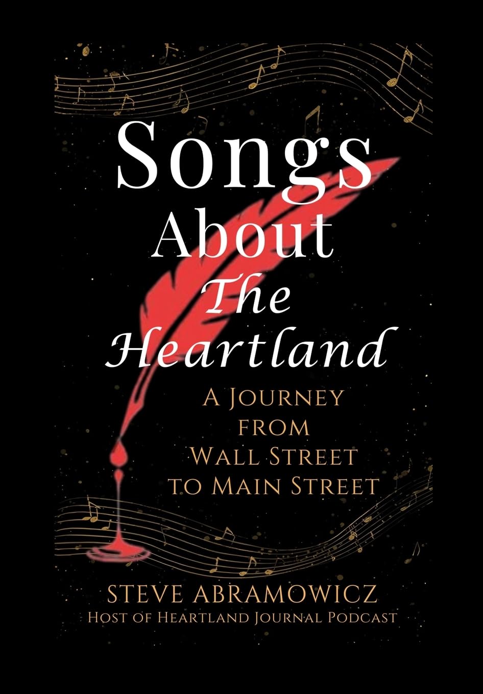 Songs About the Heartland: A Journey from Wall Street to Main Street: 1