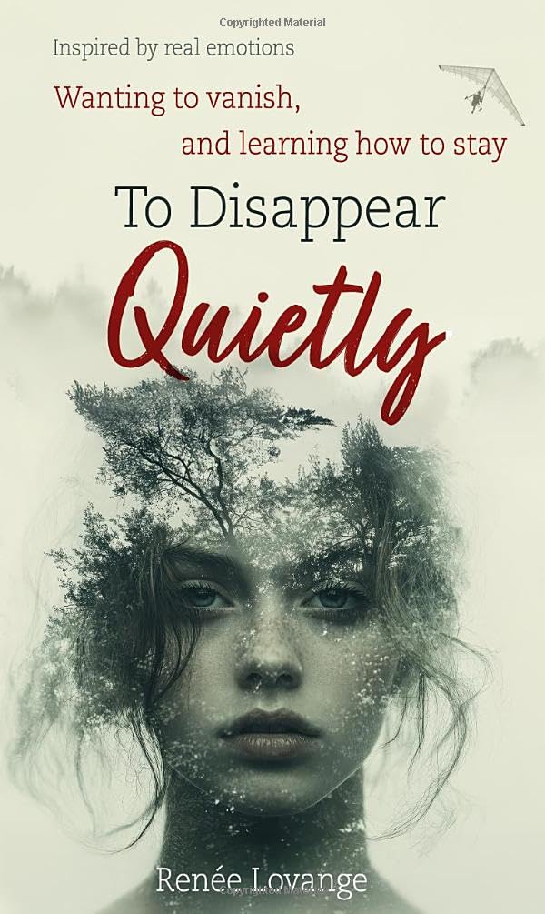 To Disappear Quietly: Wanting to vanish, and learning how to stay