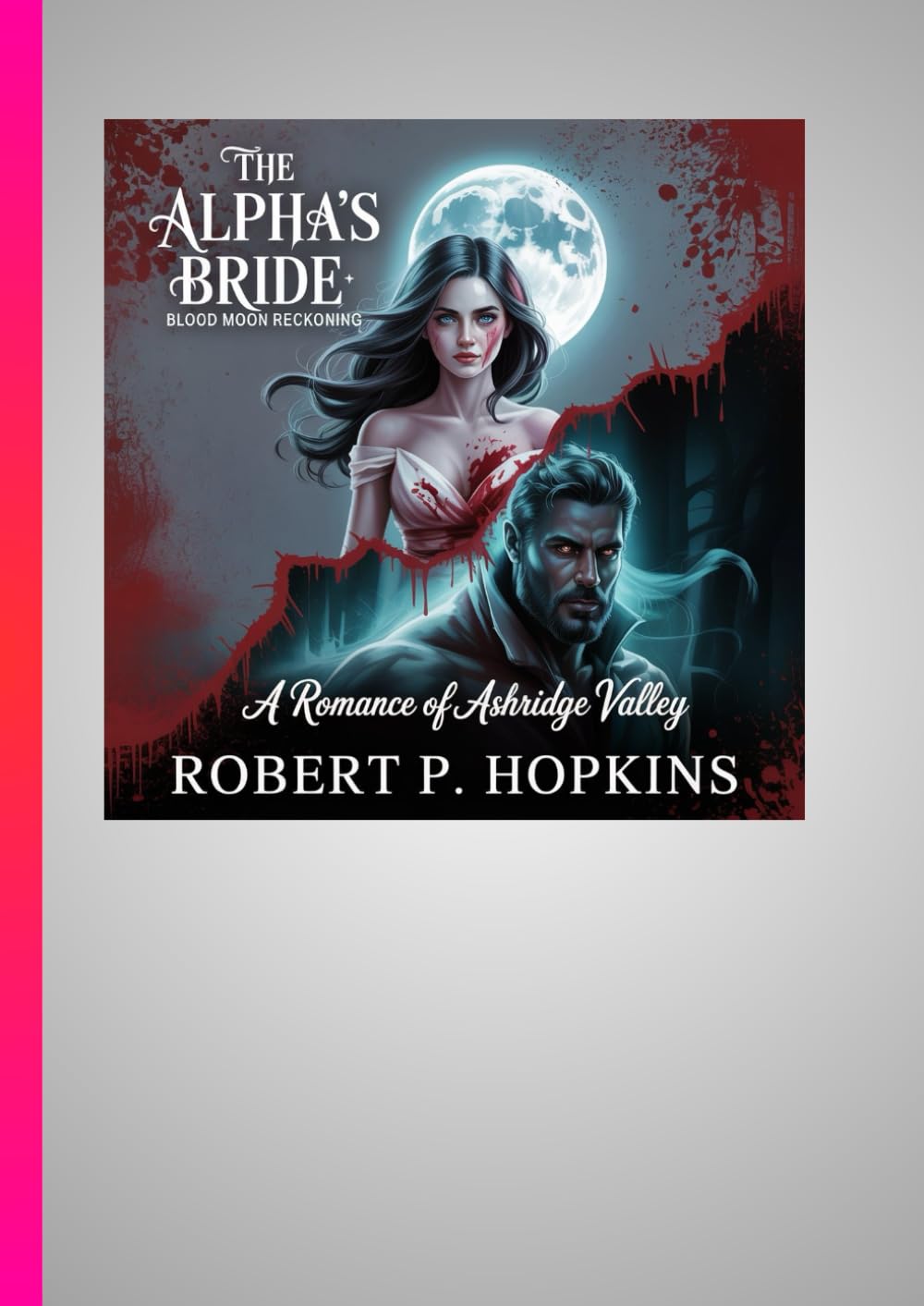 The Alpha’s Bride: Blood Moon Reckoning: A Romance of Ashridge Valley