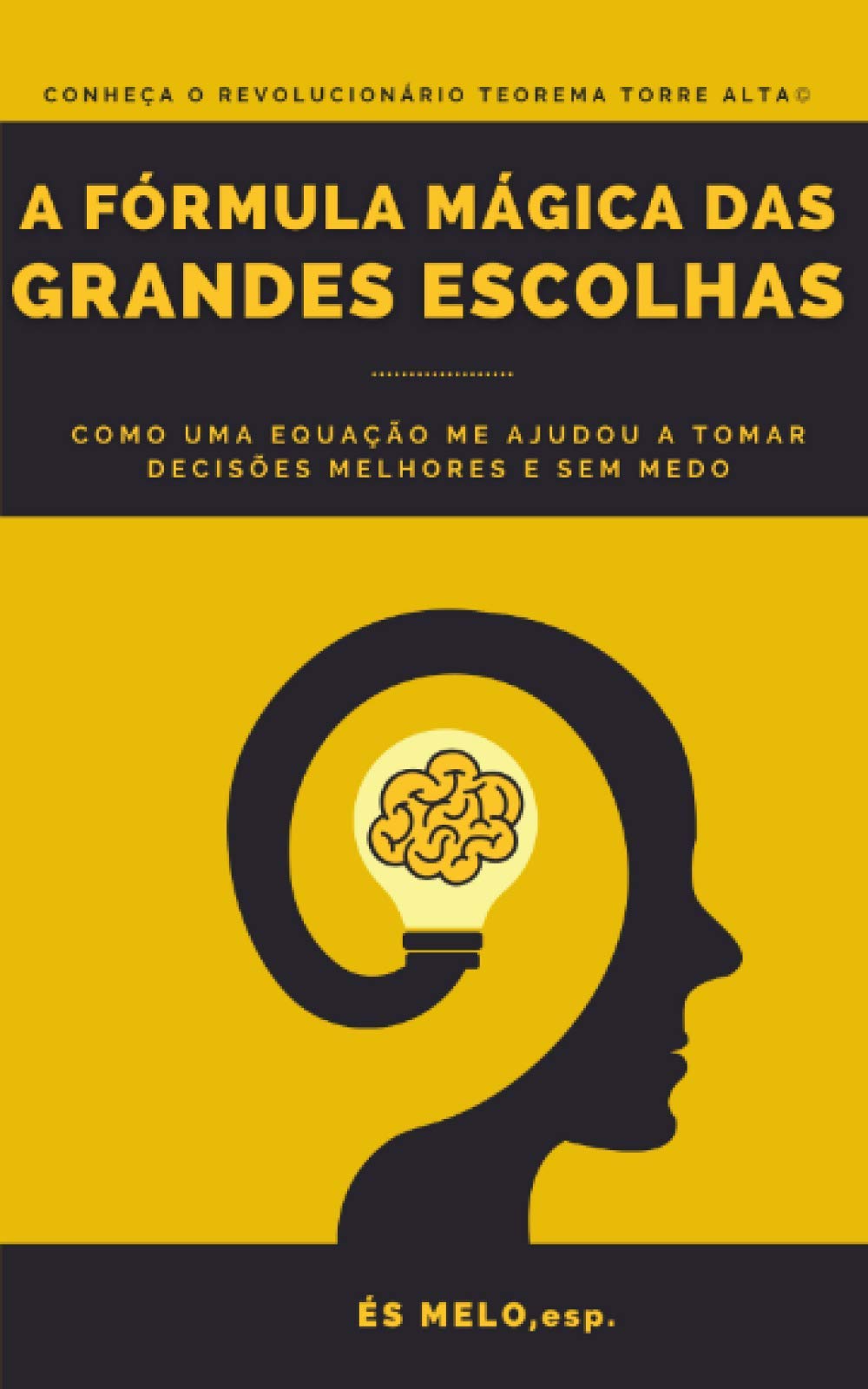 A fórmula mágica das grandes escolhas: Como tomar as decisões certas?