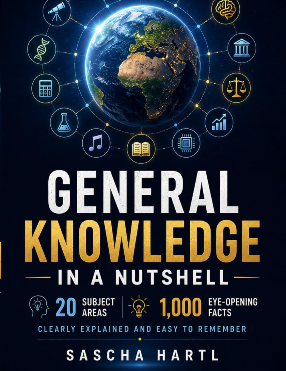 General Knowledge in a Nutshell: 20 subject areas – 1,000 eye-opening facts, clearly explained and easy to remember