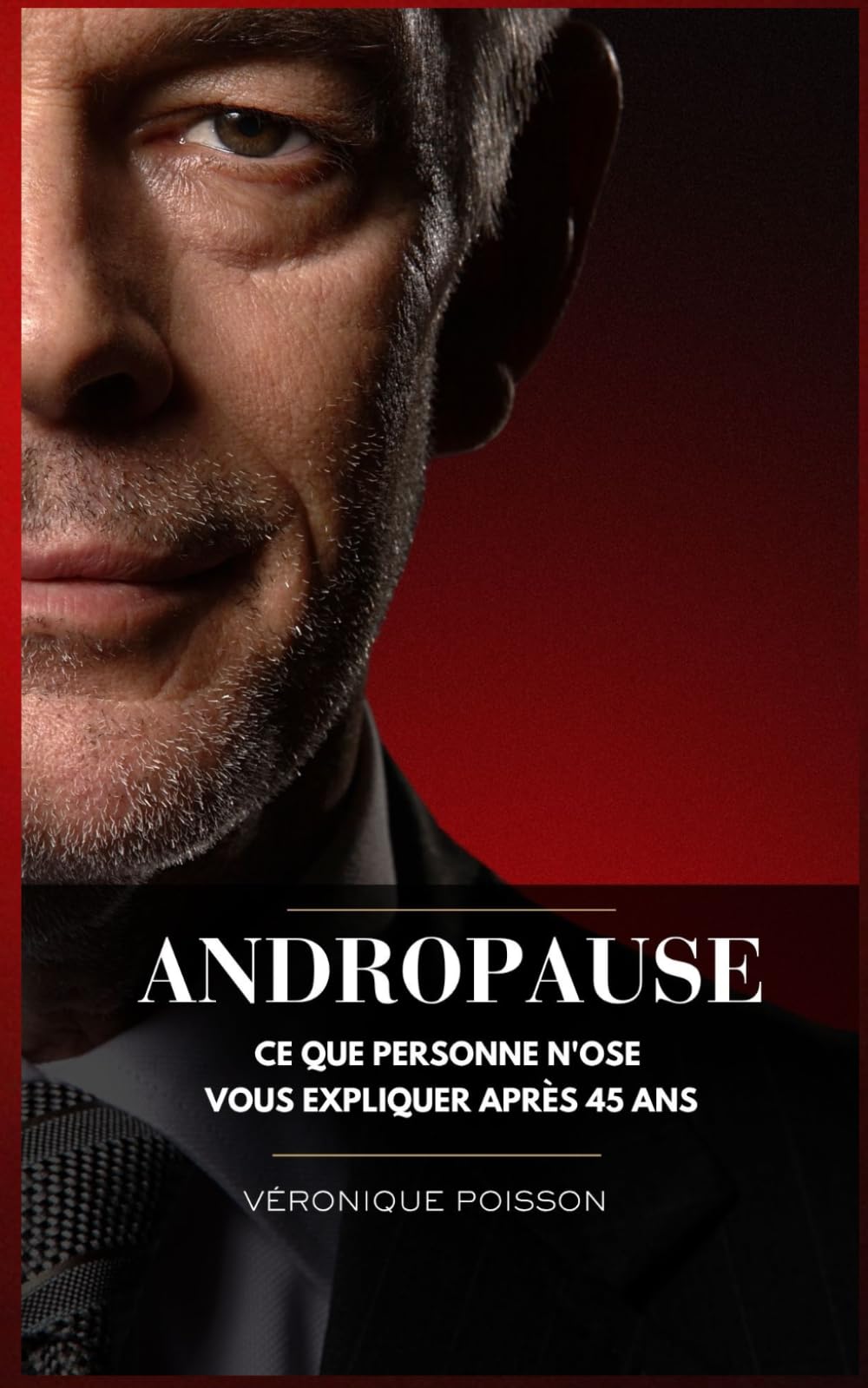 ANDROPAUSE: CE QUE PERSONNE N'OSE VOUS EXPLIQUER APRÈS 45 ANS