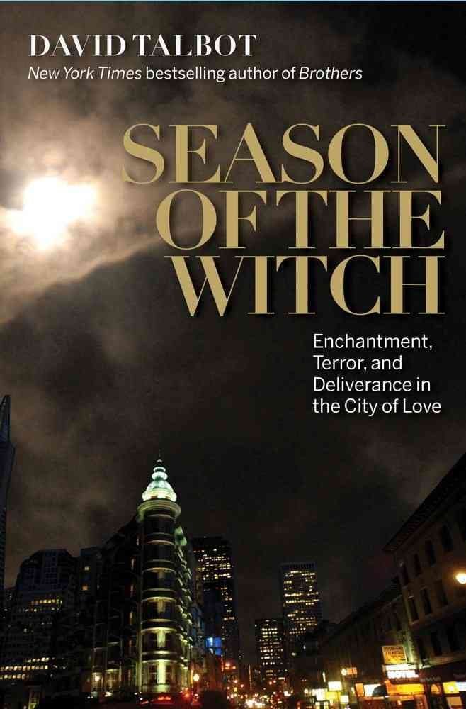 Season of the Witch: Enchantment, Terror and Deliverance in the City of Love