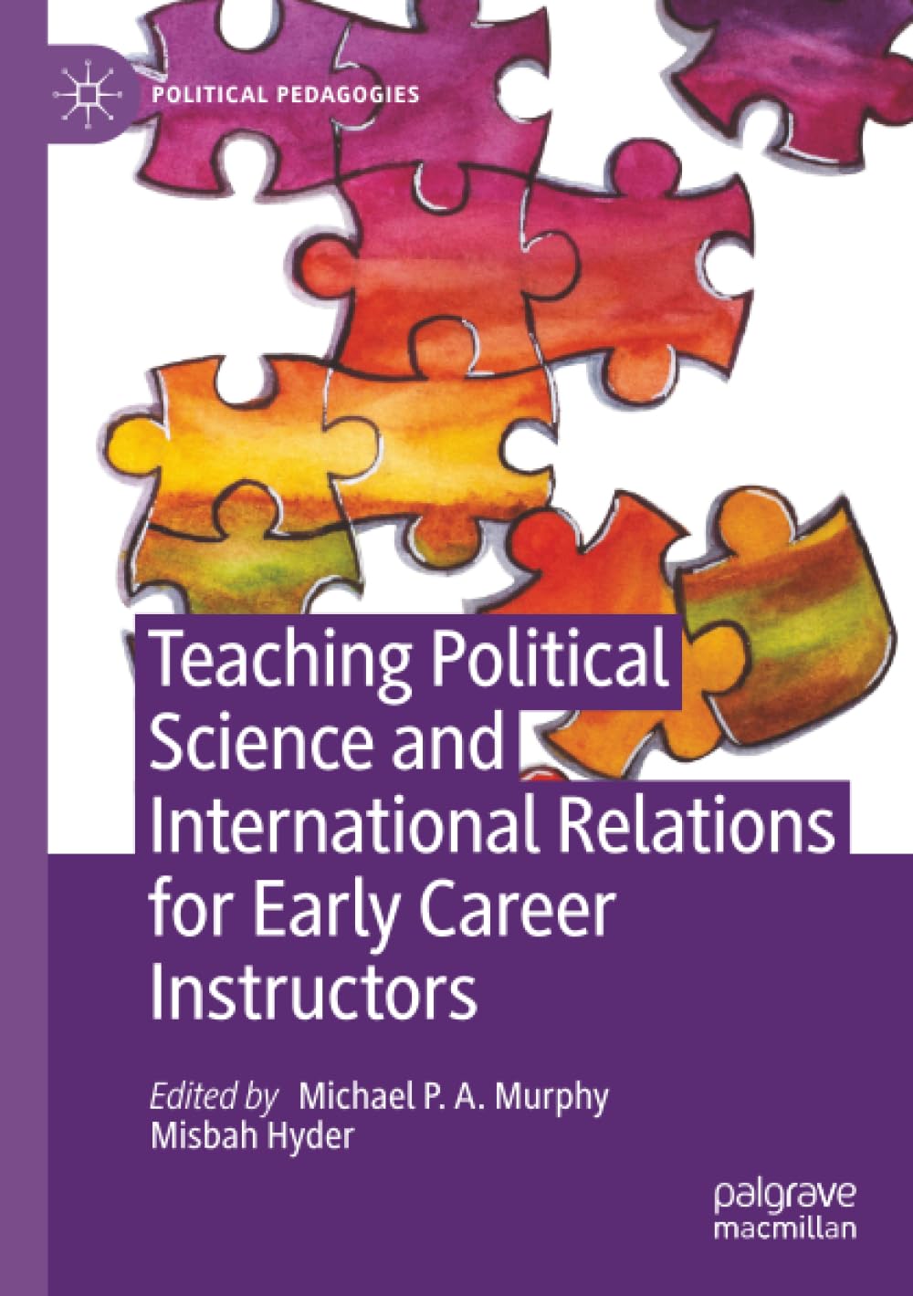Teaching Political Science and International Relations for Early Career Instructors (Political Pedagogies)