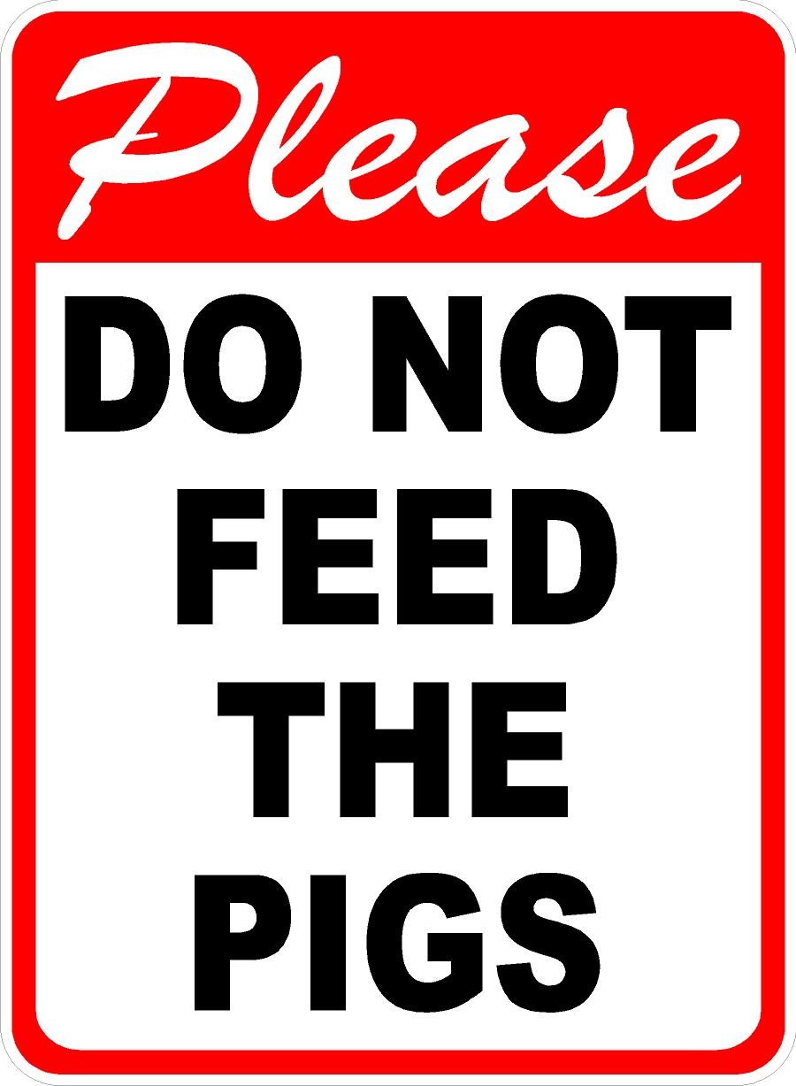 Bonoff Please Do Not Feed The Pigs Signs Warning Traffic Road Street Caution Sign Safety Sign Indoor Or Outdoor Signs For Home Office Work 8X12 Inches