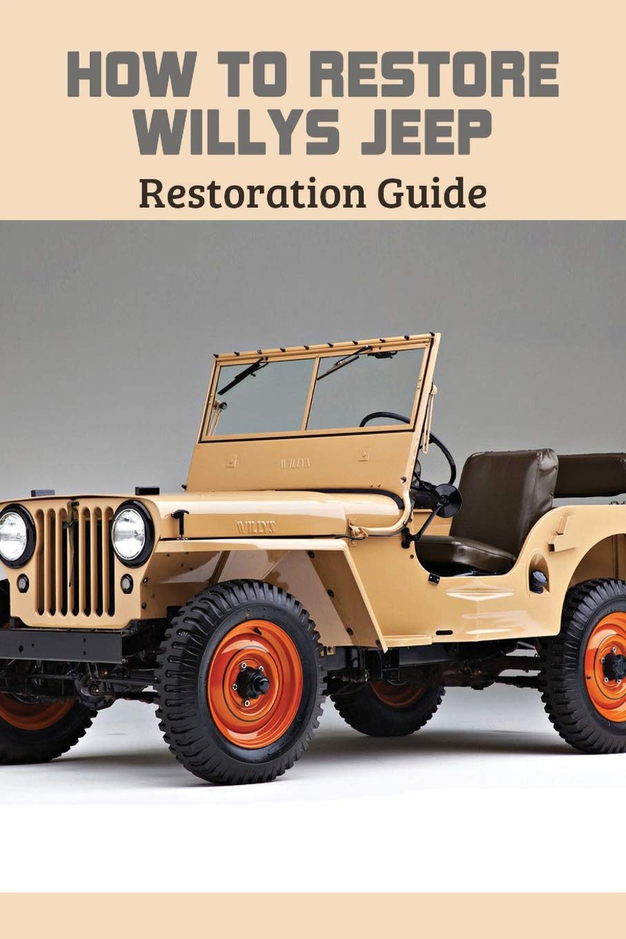 Buy How To Restore Willys Jeep Restoration Guide Willys Jeep Parts