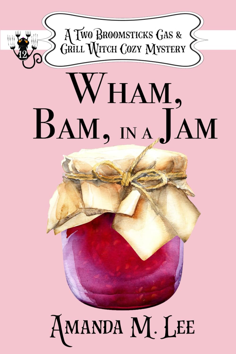 Wham, Bam, In a Jam: 12 (A Two Broomsticks Gas & Grill Witch Cozy Mystery)
