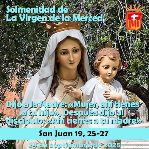 Page de couverture de 2025-09-24 San Juan 19, 25-27: Solemnidad de Nuestra Señora de la Merced