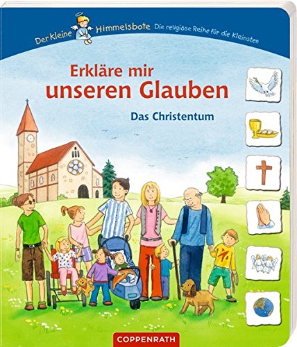 Erkläre mir unseren Glauben: Das Christentum Erkläre mir unseren Glauben: Das Christentum