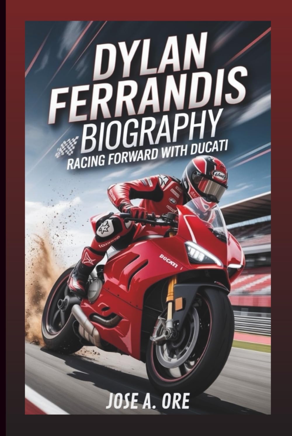 DYLAN FERRANDIS BIOGRAPHY: Racing Forward With Ducati: From Championship Setbacks To Supercross Comeback
