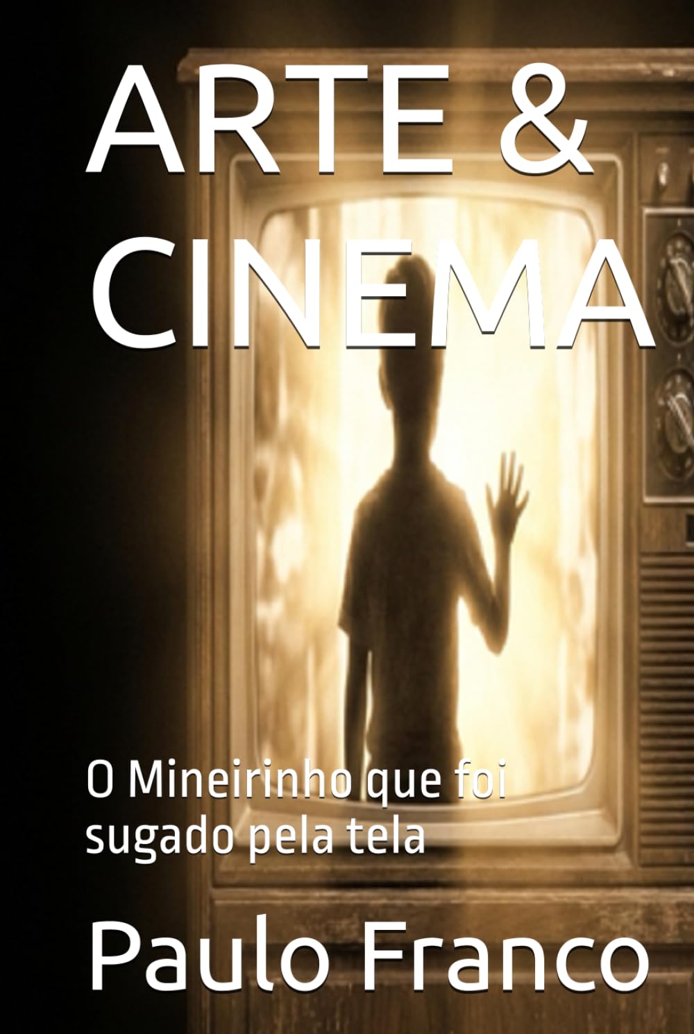 ARTE & CINEMA: O Mineirinho que foi sugado pela tela (Poesias & Autoajuda)