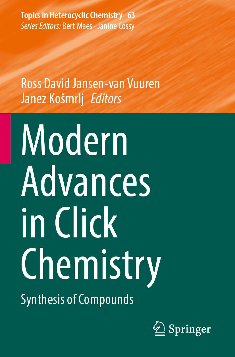 Modern Advances in Click Chemistry: Synthesis of Compounds (Topics in Heterocyclic Chemistry, 63)