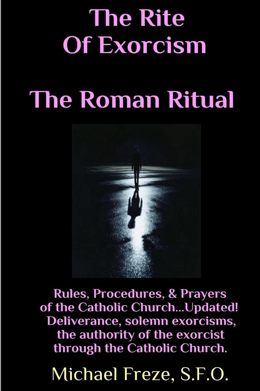The Rite Of Exorcism The Roman Ritual: Rules, Procedures, Prayers of the Catholic Church Paperback – March 29, 2016