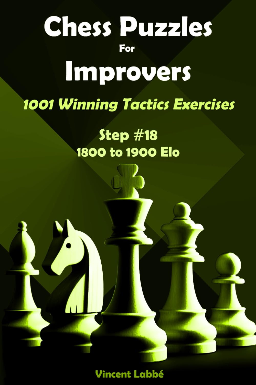 Chess Puzzles For Improvers - 1001 Winning Tactics Exercises - Step #18 - 1800 to 1900 Elo (Chess Puzzles: From Beginner to Master)