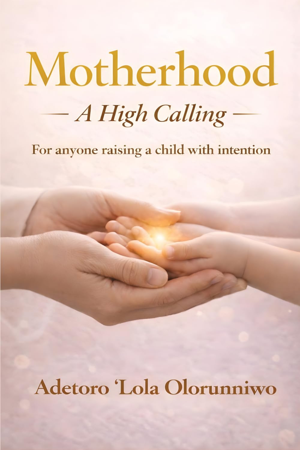 Motherhood - A high Calling