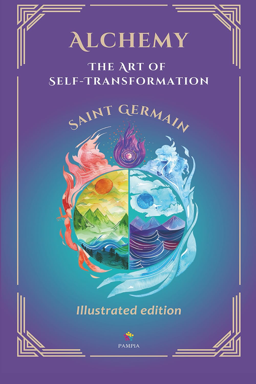 Alchemy: The Art of Self-Transformation - illustrated and annotated edition: Includes Chart of the I AM Presence & Glossary (Ascended Masters: The I AM Teachings)
