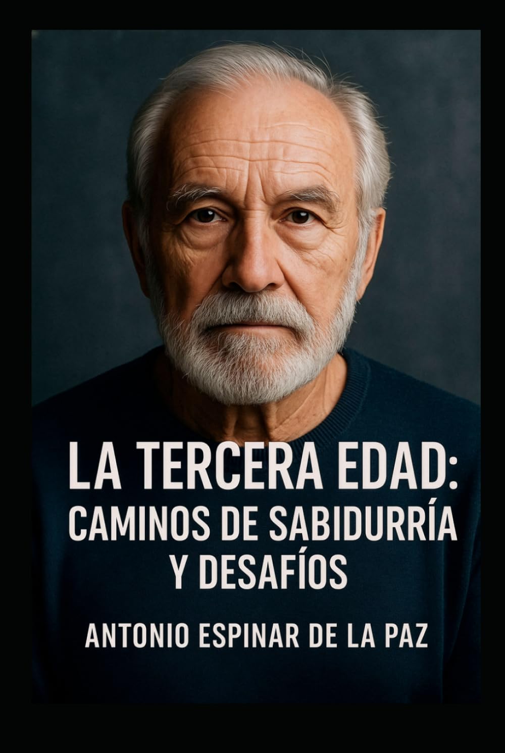 LA TERCERA EDAD: “Reflexiones sobre la plenitud, la sabiduría y el sentido de vivir”.