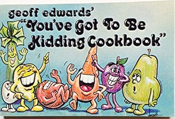 Paperback You've Got to Be Kidding Cookbook Book