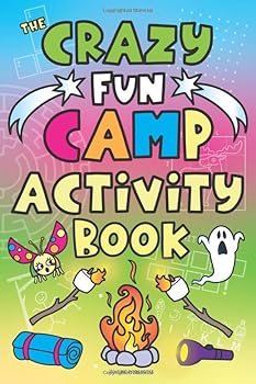 Paperback The Crazy Fun Camp Activity Book: for Kids Word Games, Camping Activities Book, Puzzles, Questions, Jokes, Fun Sleep Away Camp Gift, Sleepover Gift, Camping Stuff, Fun Camping Games for Girls, & Boys! Book
