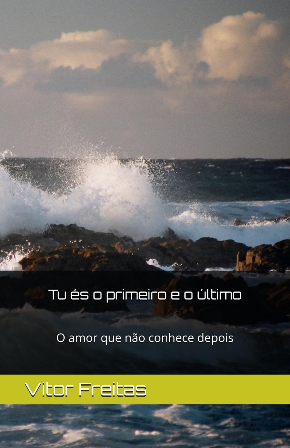 Tu és o primeiro e o último: O amor que não conhece depois