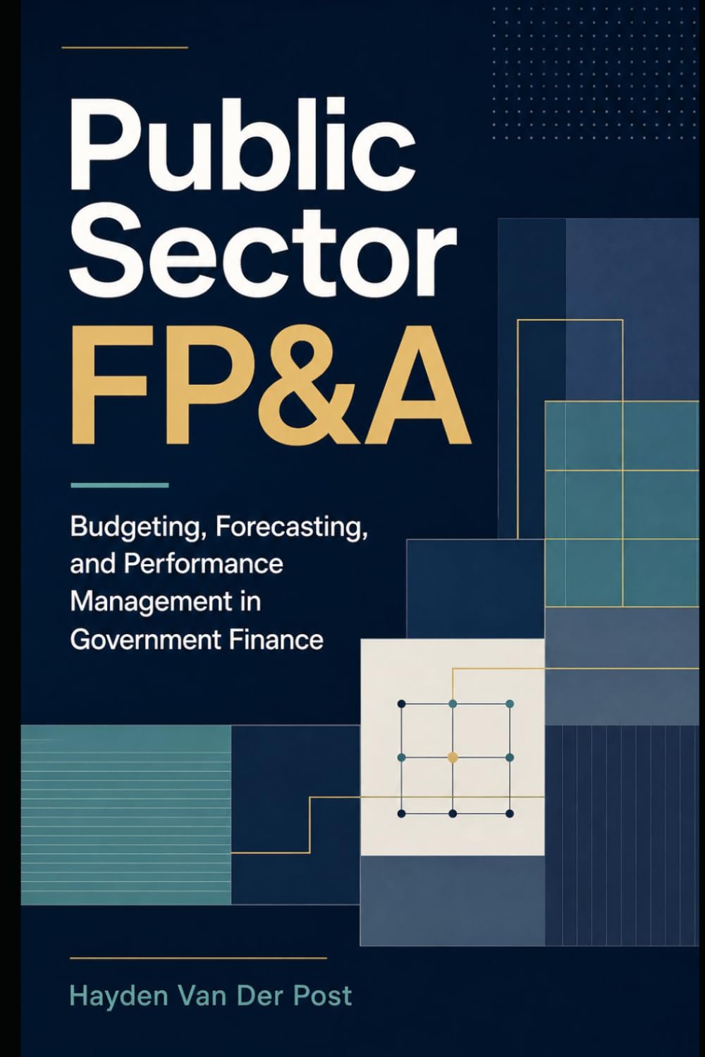 Public Sector FP&A: Budgeting, Forecasting, and Performance Management in Government Finance