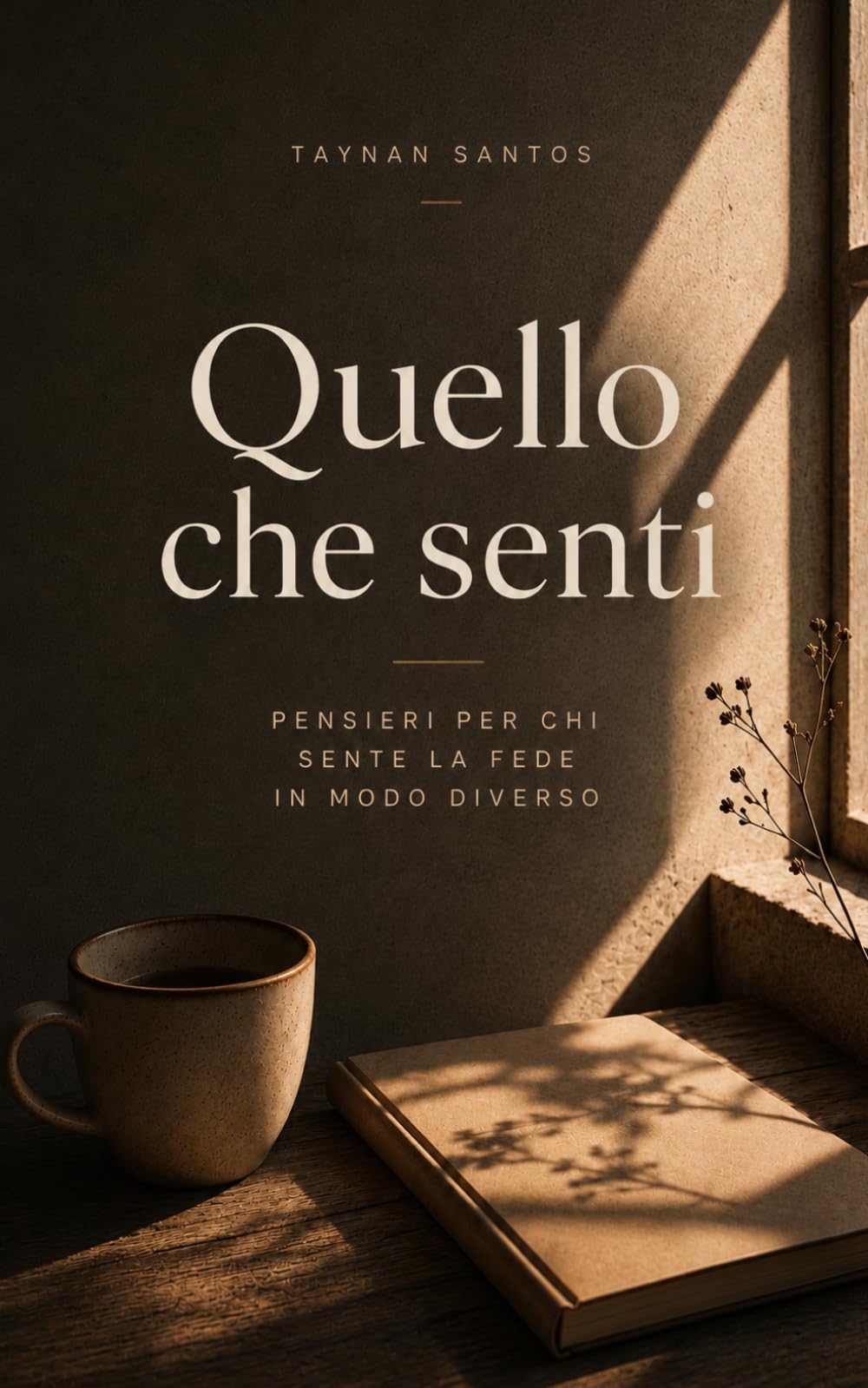 Quello che senti: Pensieri per chi sente la fede in modo diverso