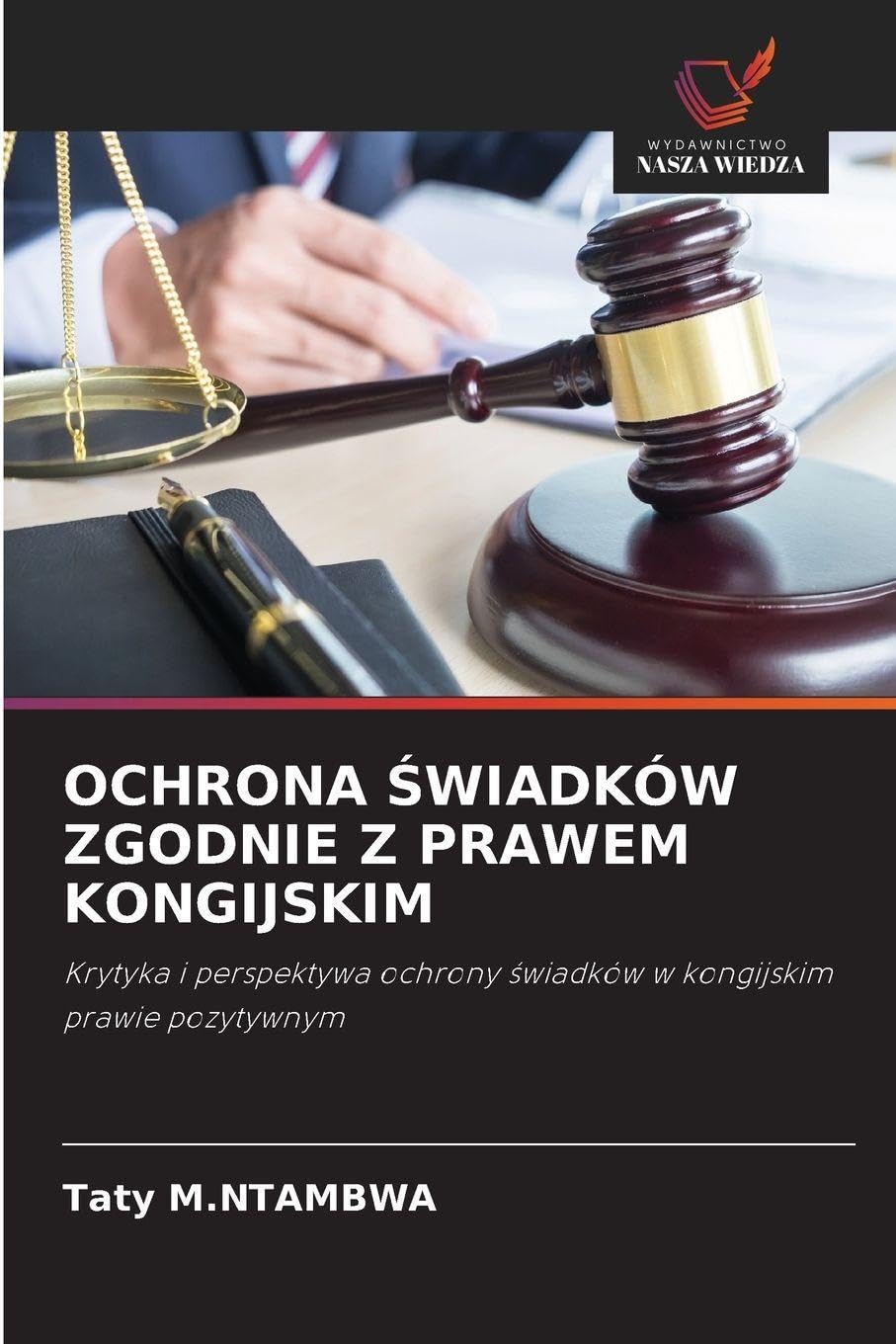 OCHRONA ¿WIADKÓW ZGODNIE Z PRAWEM KONGIJSKIM: Krytyka i perspektywa ochrony ¿wiadków w kongijskim prawie pozytywnym