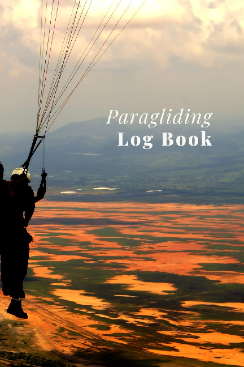 Paragliding Log Book: Grey Journal to Track Flight Details, Flight Logbook, Record Flight Duration, Weather, Launch and Landing, Paramotor Log Book, ... Memorable Things, Great Gift Idea for Pilot